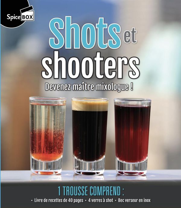 Shots et shooters Devenez maitre mixologue