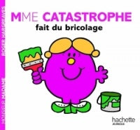 Mme Catastrophe reine du bricolage