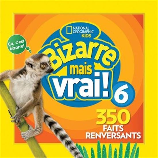 Bizarre mais vrai! 06  350 faits renversants